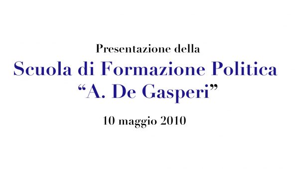 Presentazione della Scuola di Formazione Politica “A. De Gasperi” 2010